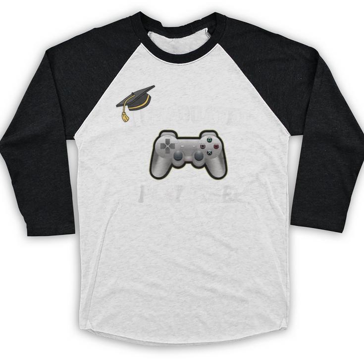 Gamers Graduation I Graduated Play Time Gamer Baseball Raglan Shirt