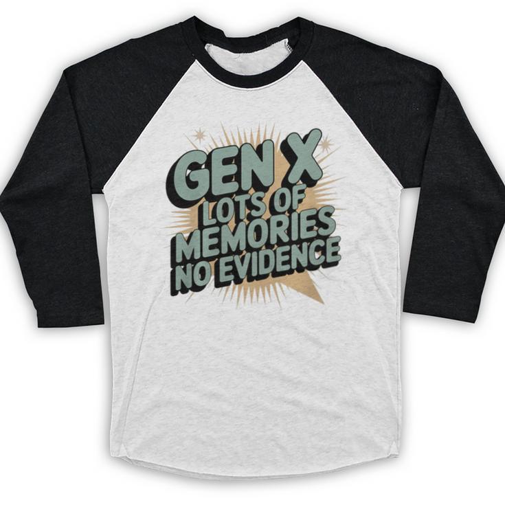 Gen X Lots Of Memories No Evidence Nostalgia Throwback Quote Premium Tri-Blend Baseball Raglan Shirt Gen X Lots Of Memories No Evidence Nostalgia Throwback Quote Premium Tri-Blend Baseball Raglan Shirt