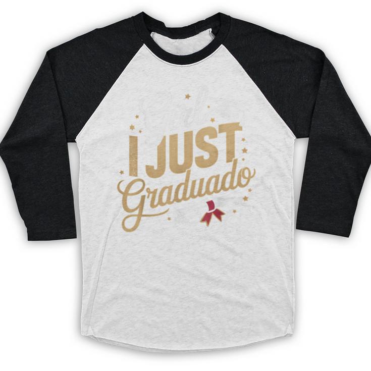 Girl I Just Graduated Spanish Grad Girls Graduation Baseball Raglan Shirt
