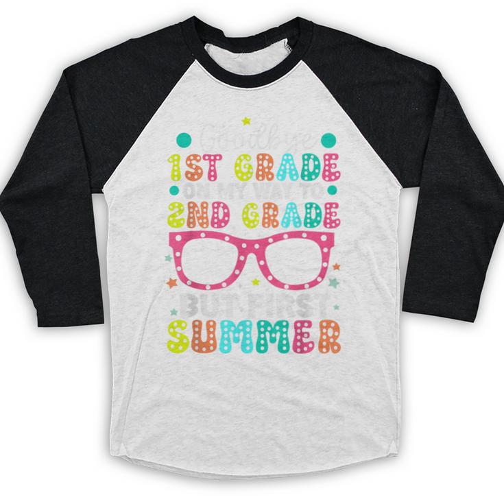Goodbye 1st Grade Graduation To Second Grade First Summer Baseball Raglan Shirt