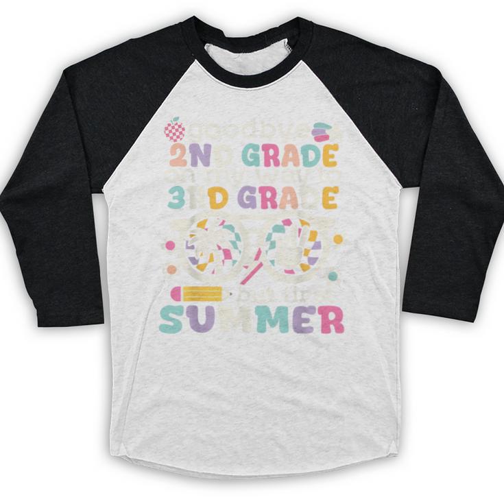 Goodbye 2nd Grade Graduation To 3rd Grade But First Summer Baseball Raglan Shirt