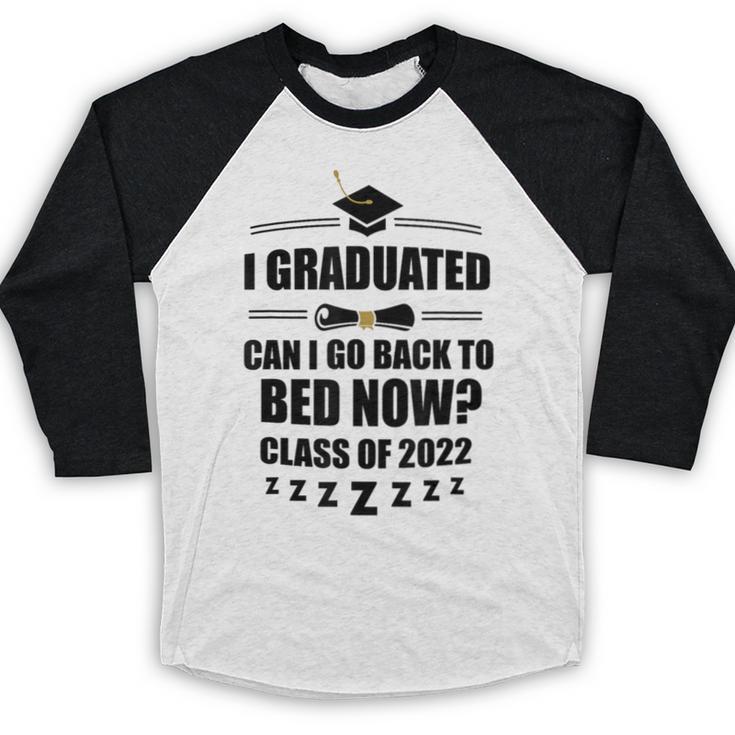 I Graduated Can I Go Back To Bed Class Of 2022 Graduation Baseball Raglan Shirt