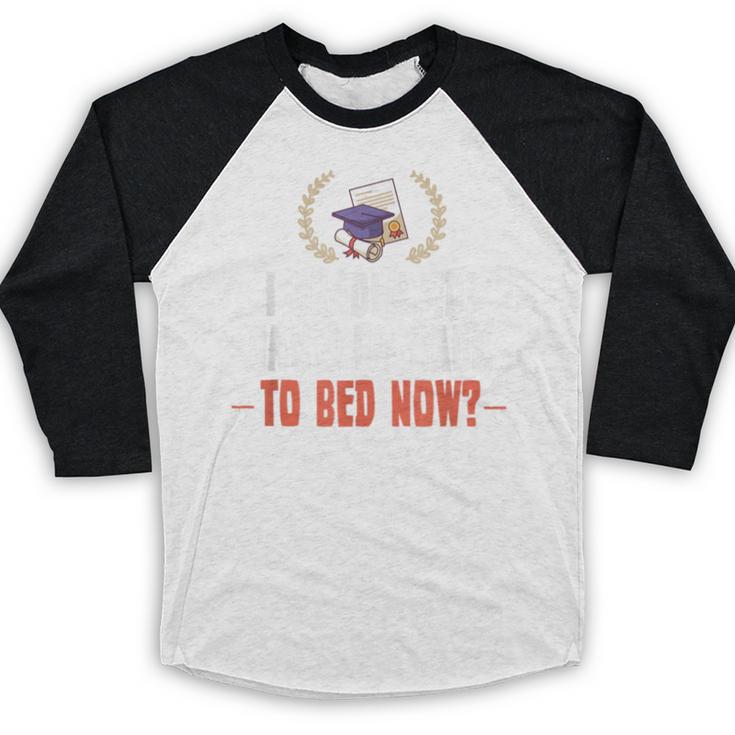 I Graduated Can I Go Back To Bed Graduation Baseball Raglan Shirt
