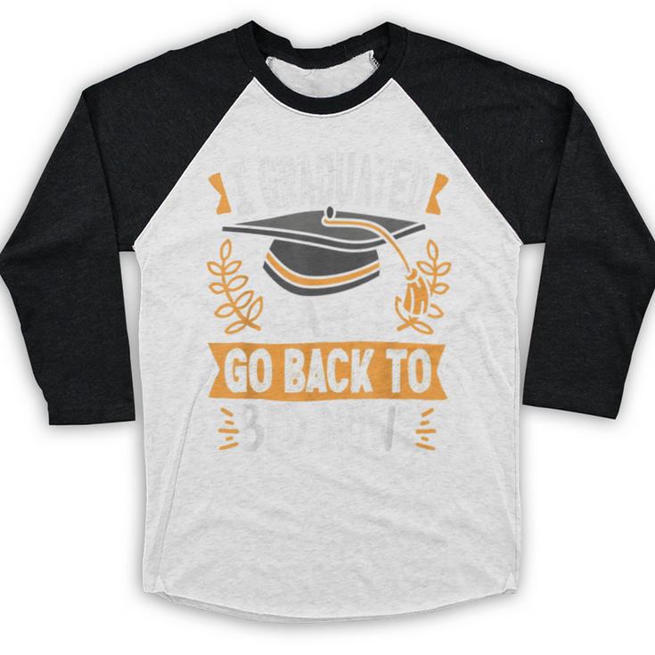 I Graduated Can I Go Back To Bed Now Graduation Grad Student Baseball Raglan Shirt