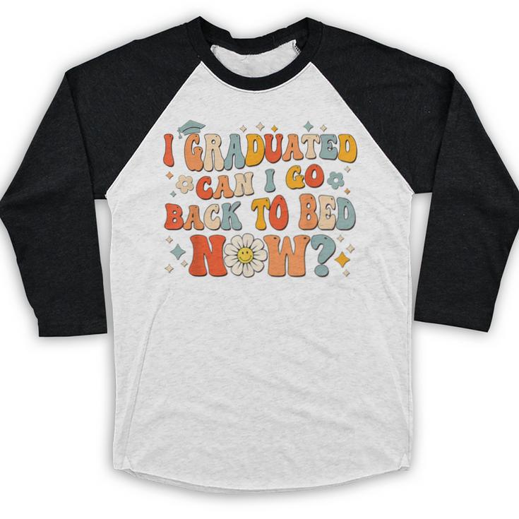 I Graduated Can I Go Back To Bed Now Graduation Groovy Baseball Raglan Shirt