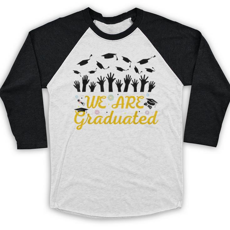 We Are Graduated Graduation Class Of 2025 Family Crew Baseball Raglan Shirt