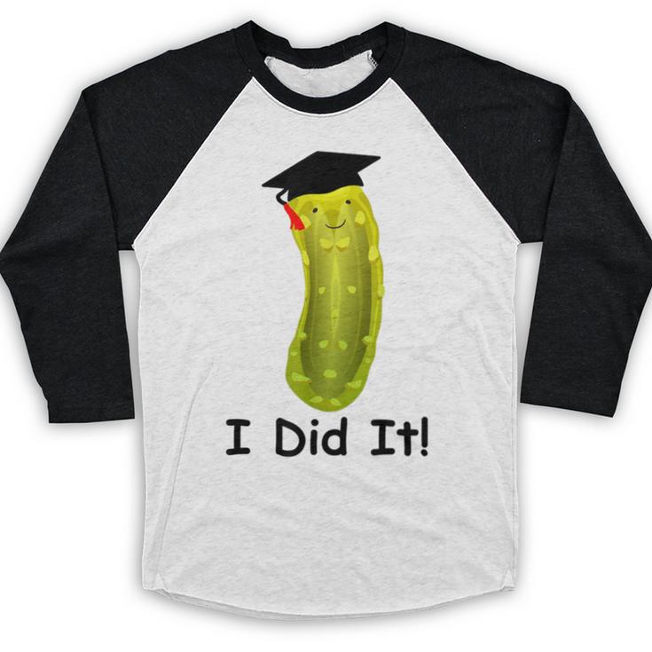 Graduation Cap Wearing Big Dill Pickle I Did It Graduate Fun Baseball Raglan Shirt