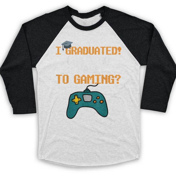 Graduation I Graduated Can I Go Back To Gaming Baseball Raglan Shirt