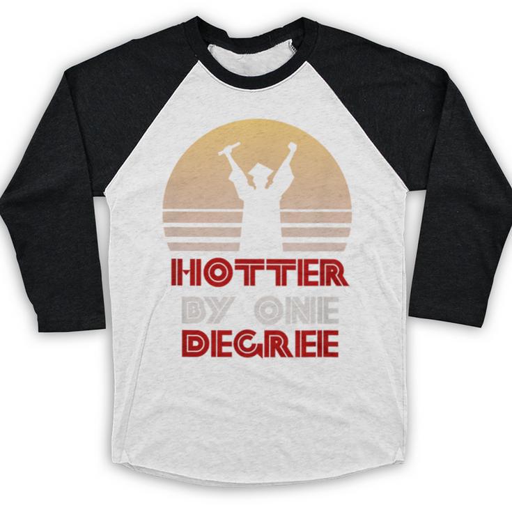 Graduation Hotter By One Degree T-Shirt Baseball Raglan Shirt