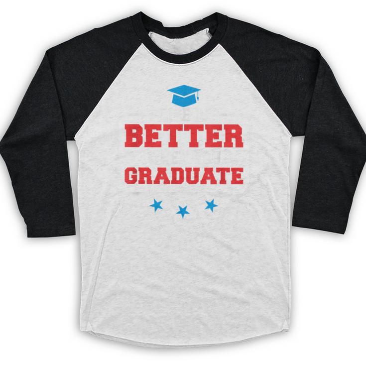 Graduation Shirt For Graduate Life Is Better When You Baseball Raglan Shirt