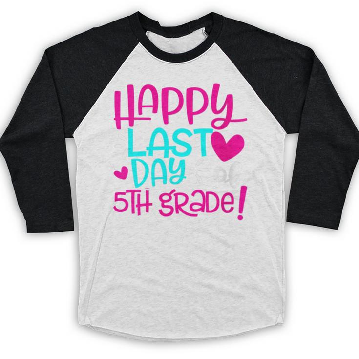 Happy Last Day Of Fifth 5th Grade Teacher Student Graduation Baseball Raglan Shirt