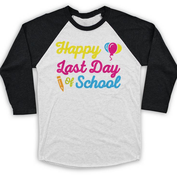 Happy Last Day Of School Graduation Teacher Students T-Shirt Baseball Raglan Shirt