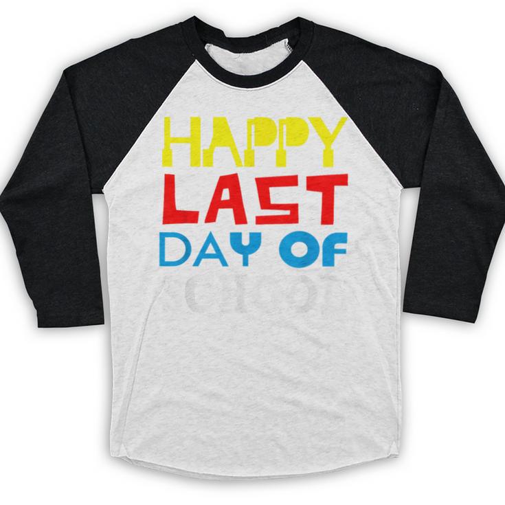 Happy Last Day Of School Graduation Teachers Student Baseball Raglan Shirt