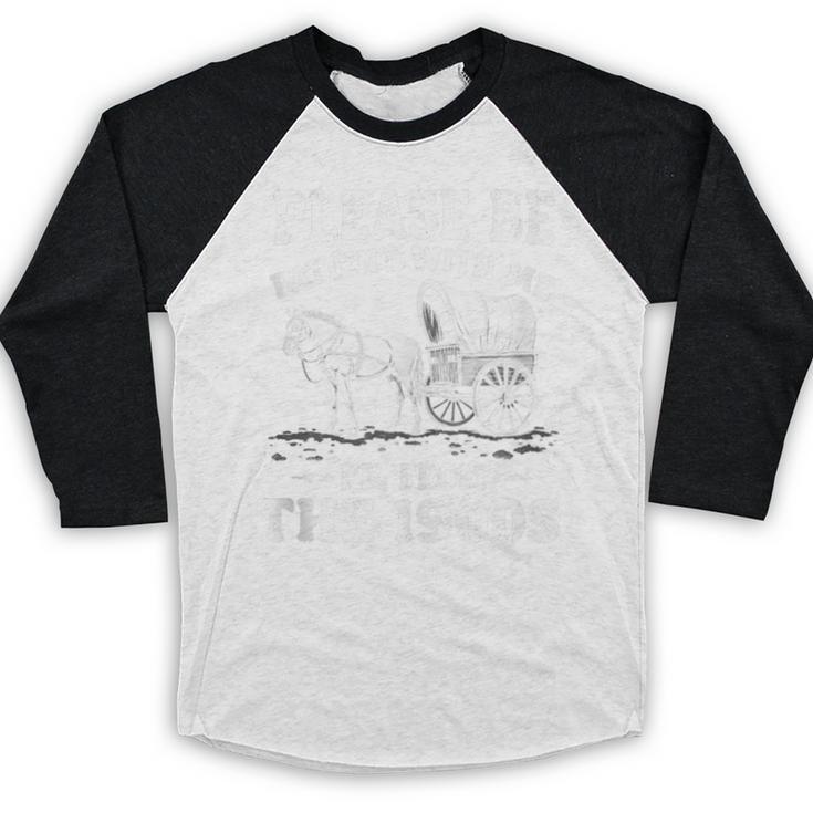 Heartwarming Wagon Please Be Patient I'm From The 1900s Baseball Raglan Shirt