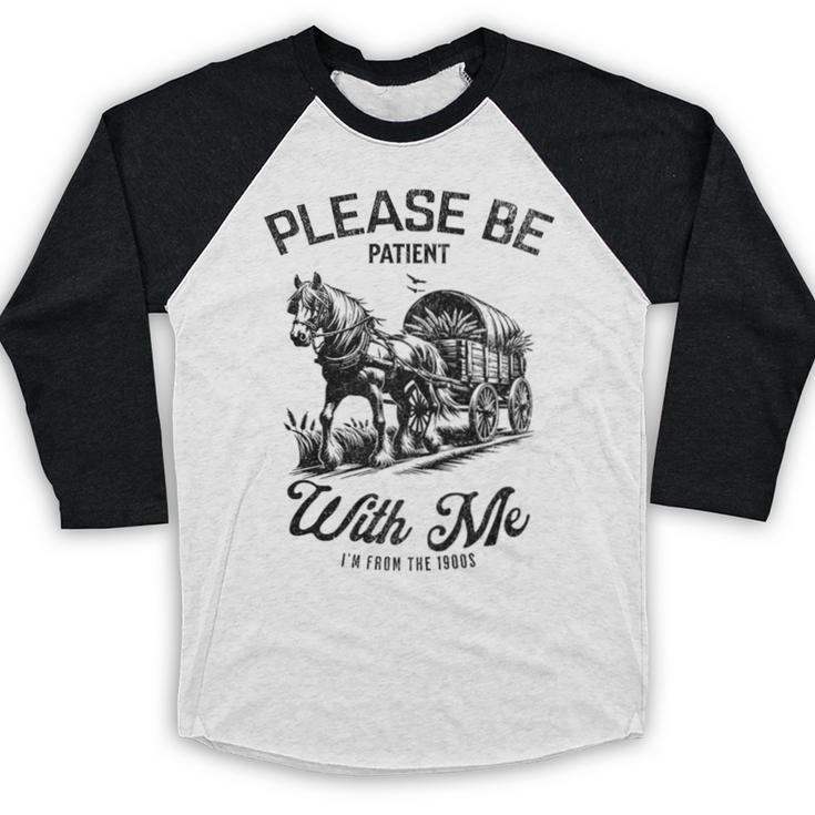 Horse Please Be Patient With Me I'm From The 1900s Baseball Raglan Shirt