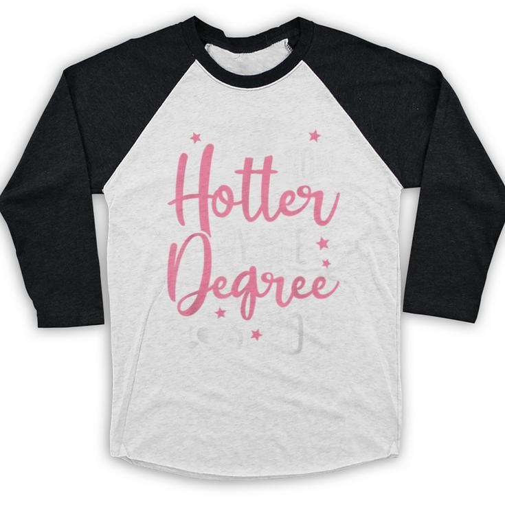 Now Hotter By One Degree 2019Shirt Graduation Baseball Raglan Shirt
