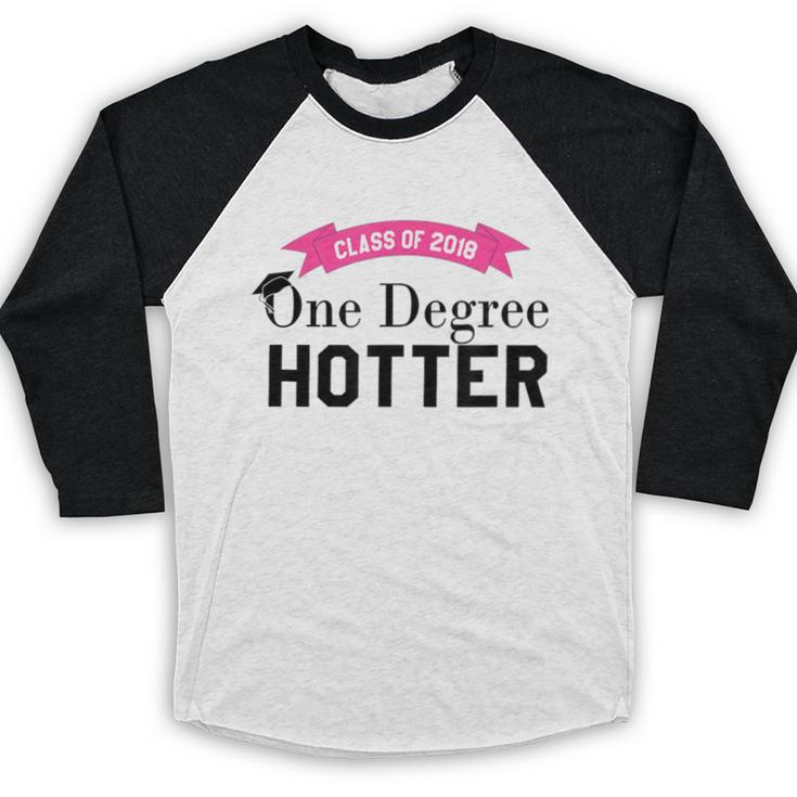 Hotter By One Degree Class Of 2018 Graduation T-Shirt Baseball Raglan Shirt