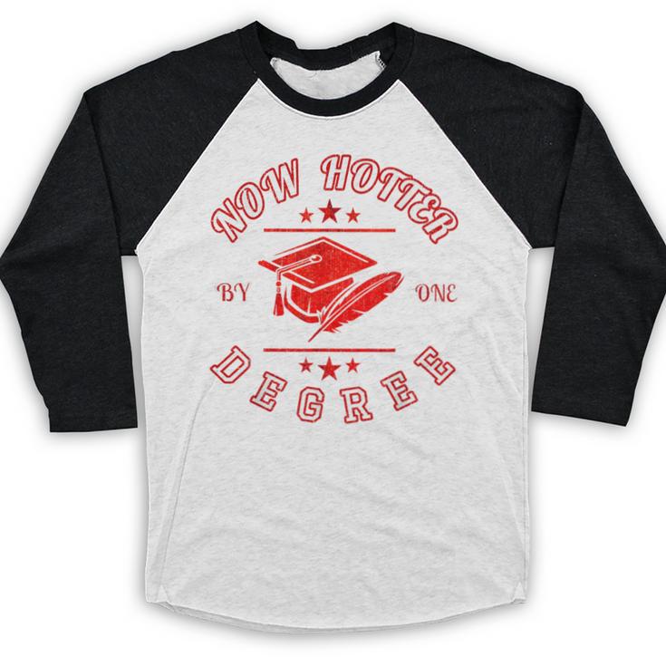 Now Hotter By One Degree Graduation 2018Shirt Baseball Raglan Shirt