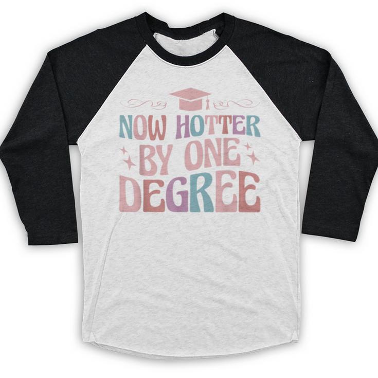 Now Hotter By One Degree Graduation Baseball Raglan Shirt