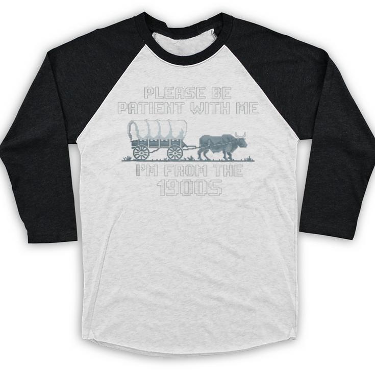 I'm From The 1900s Please Patient History Baseball Raglan Shirt I'm From The 1900s Please Patient History Baseball Raglan Shirt
