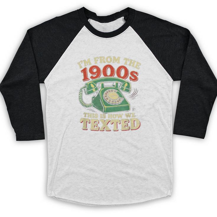 I'm From The 1900s This Is How We Texted Rotary Dial Phone Baseball Raglan Shirt I'm From The 1900s This Is How We Texted Rotary Dial Phone Baseball Raglan Shirt