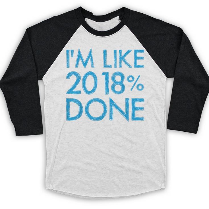 I'm Like 2018 Done High School Grad Graduation Shirt Baseball Raglan Shirt