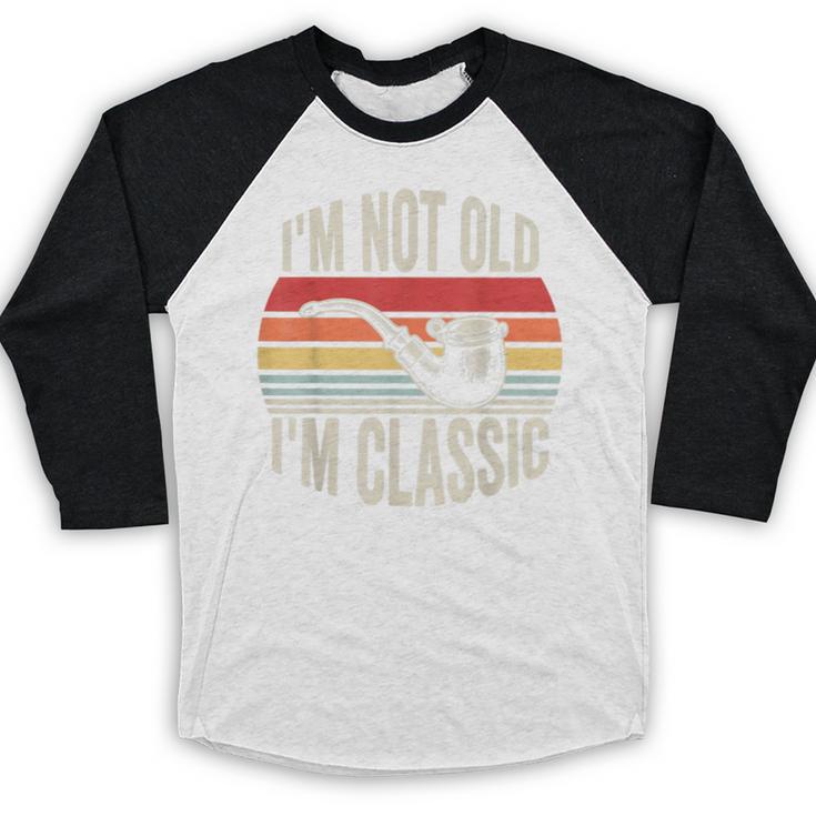 I'm Not Old I'm Classic Pipe Nostalgia Baseball Raglan Shirt