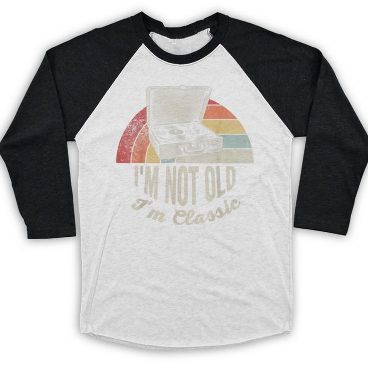 I'm Not Old I'm Classic Retro Record Nostalgia Baseball Raglan Shirt