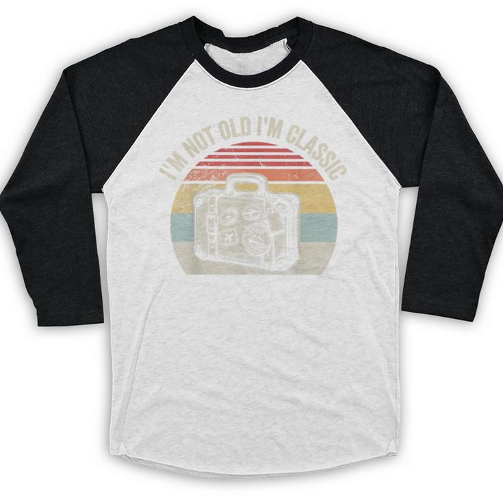 I'm Not Old I'm Classic Travel Nostalgia Baseball Raglan Shirt