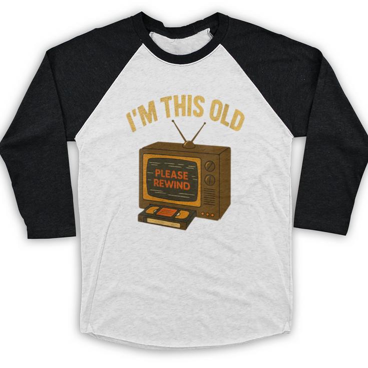I'm This Old Please Rewind 80s 90s Nostalgia VHS VCR Baseball Raglan Shirt