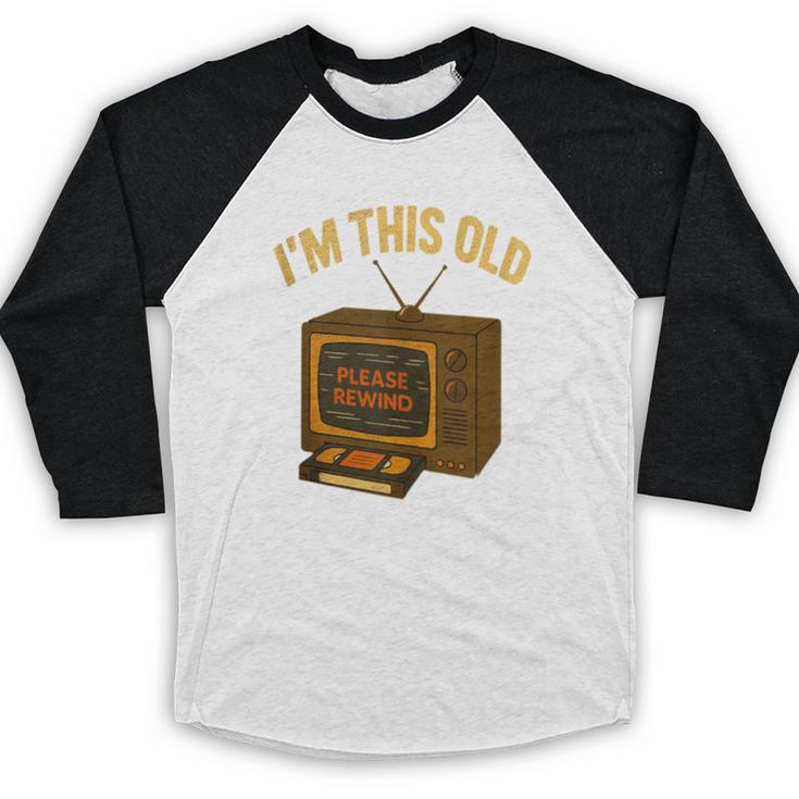 I'm This Old Please Rewind 80s 90s Nostalgia VHS VCR Baseball Raglan Shirt