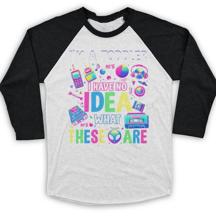 I'm A Toddler I Have No Ideas Retro Vintage 90s Nostalgia Baseball Raglan Shirt