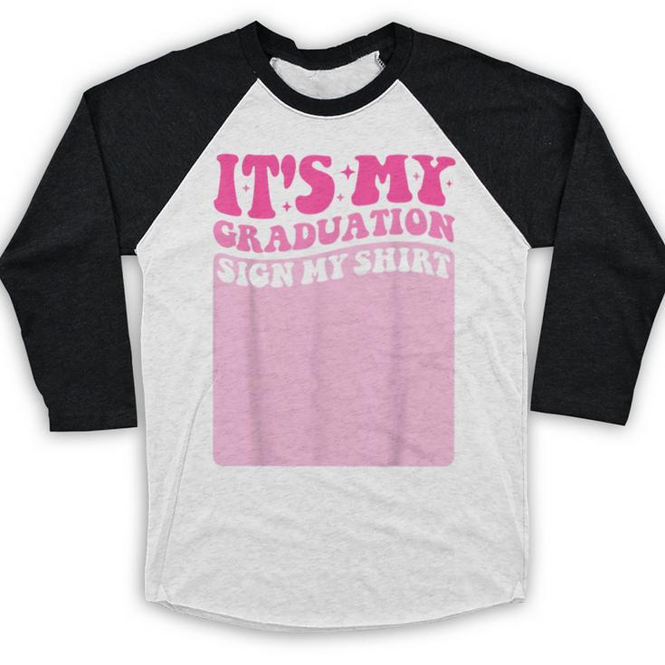 It's My Graduation Sign My Shirt Groovy Girls Graduation Baseball Raglan Shirt