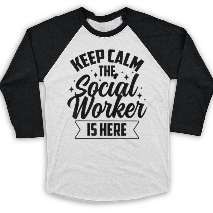Keep Calm The Social Worker Is Here Graduation Work Job Baseball Raglan Shirt