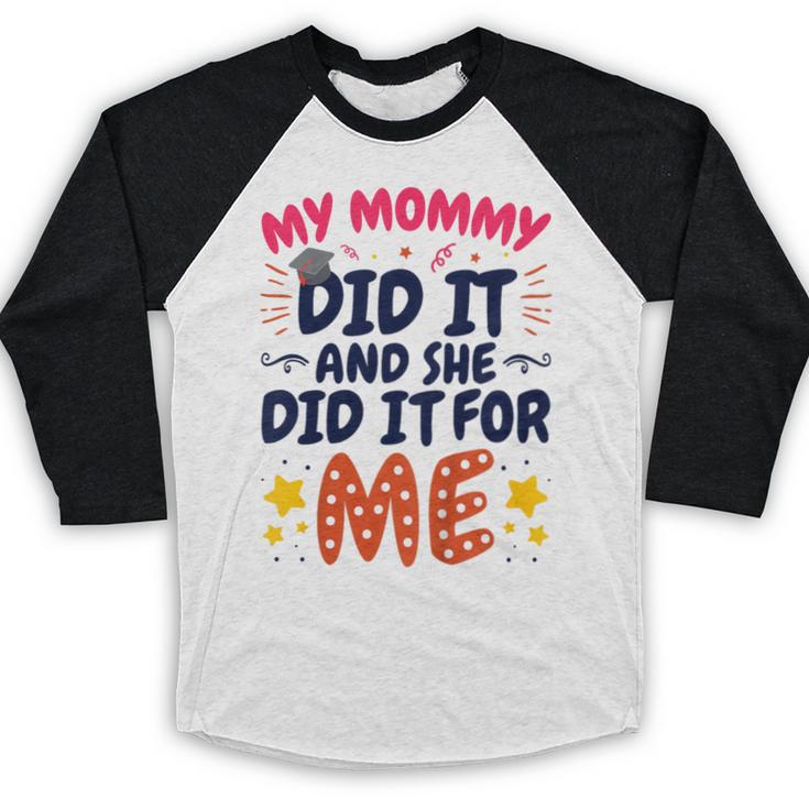 Kids My Mommy Did It Graduation Mom Graduate Baseball Raglan Shirt