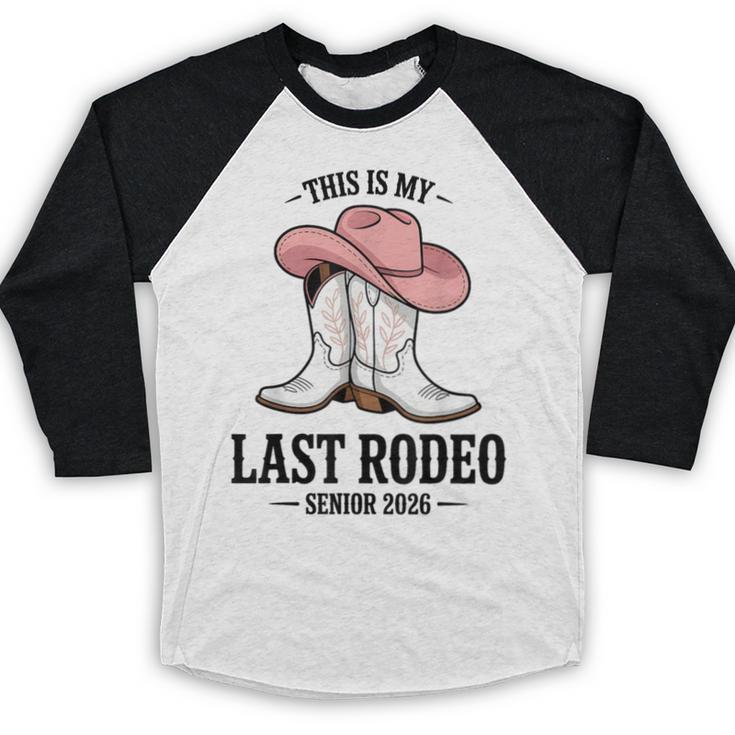 This Is My Last Rodeo Senior 2026 Cowgirl Graduation Baseball Raglan Shirt