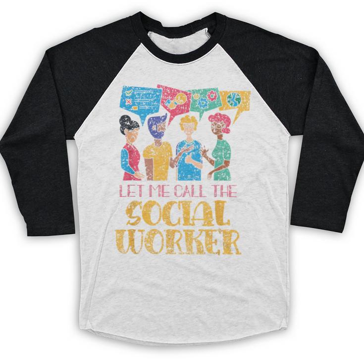 Let Me Call The Social Worker Job Graduation Work Baseball Raglan Shirt