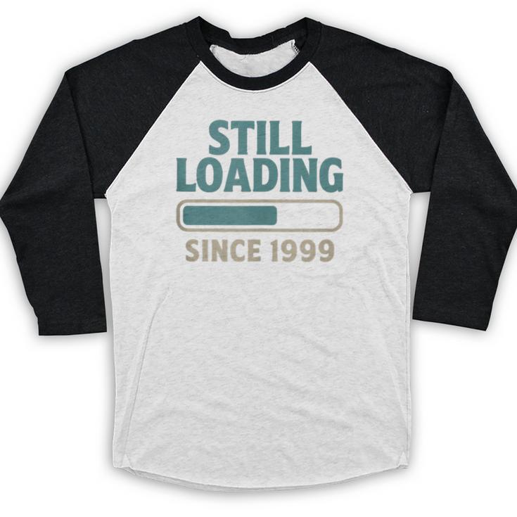 Still Loading Since 1999 Retro Tech Nostalgia Baseball Raglan Shirt