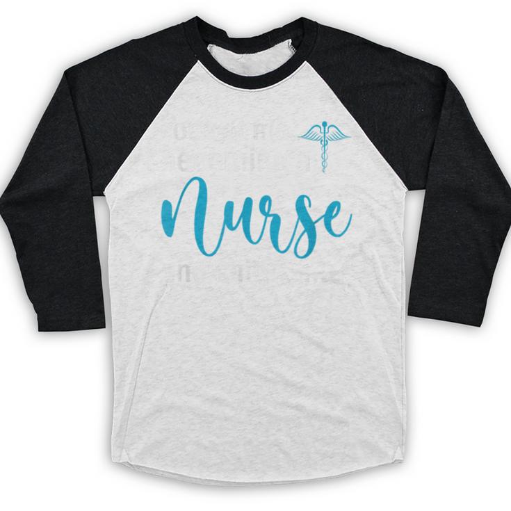 Look At Me Becoming A Nurse &Shit Graduation Nursing Student Baseball Raglan Shirt
