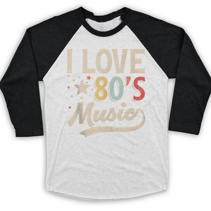 I Love 80's Music Retro Style Nostalgia Cassette 1980s Party Baseball Raglan Shirt I Love 80's Music Retro Style Nostalgia Cassette 1980s Party Baseball Raglan Shirt
