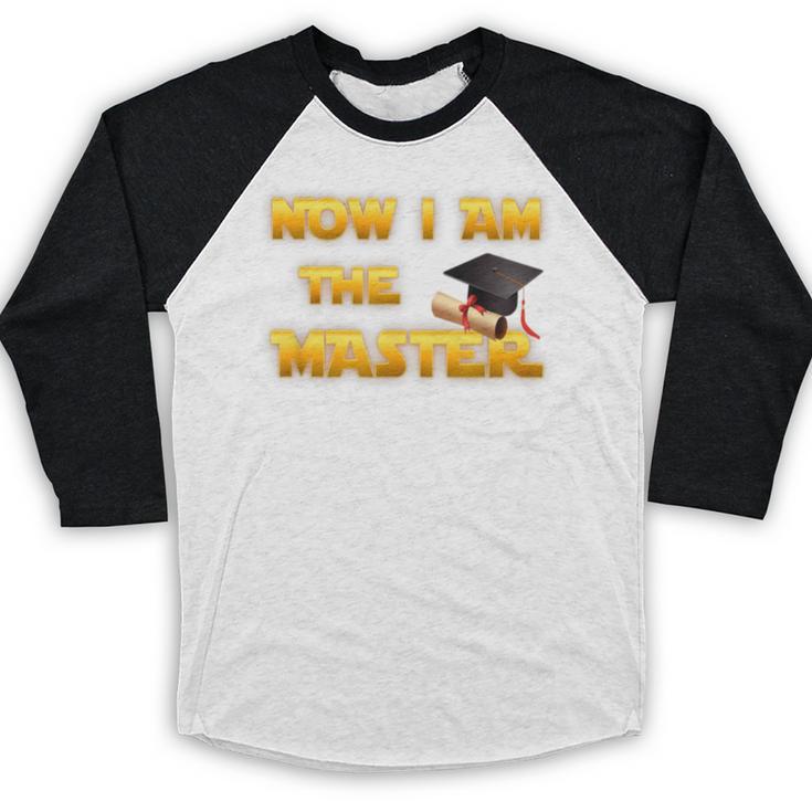 Now I Am The Master Shirt Graduation MBA Masters Tee Baseball Raglan Shirt