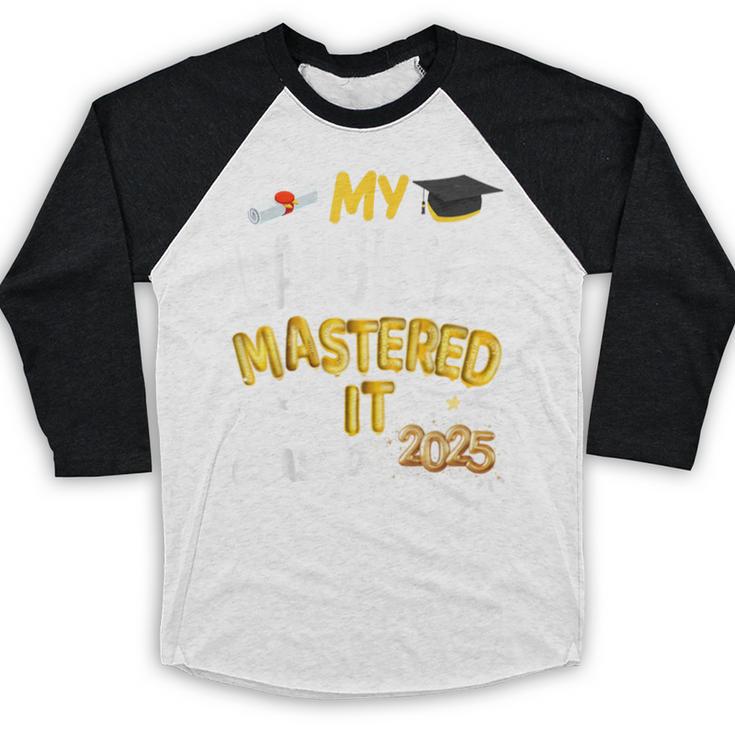 Masters Graduation My Daughter Mastered It Class Of 2025 Baseball Raglan Shirt