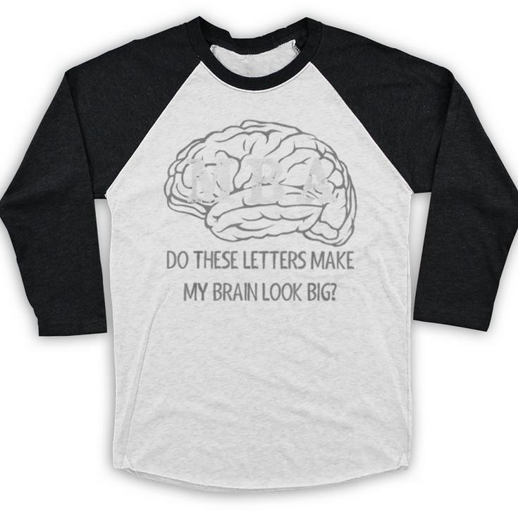 MBA Graduation These Letters Make My Brain Look Big Baseball Raglan Shirt