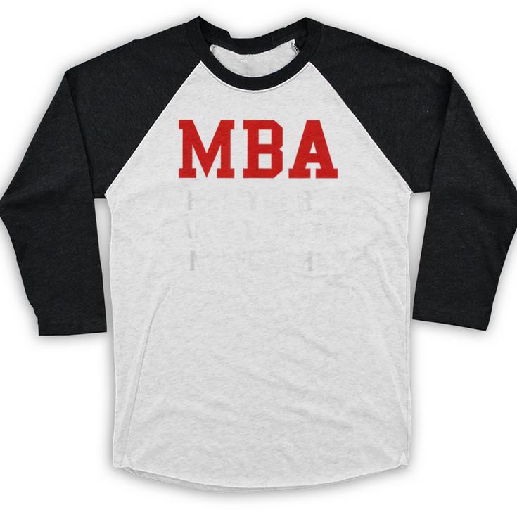 MBA When Your BS Can't Take You Any Further Shirt Graduation Baseball Raglan Shirt