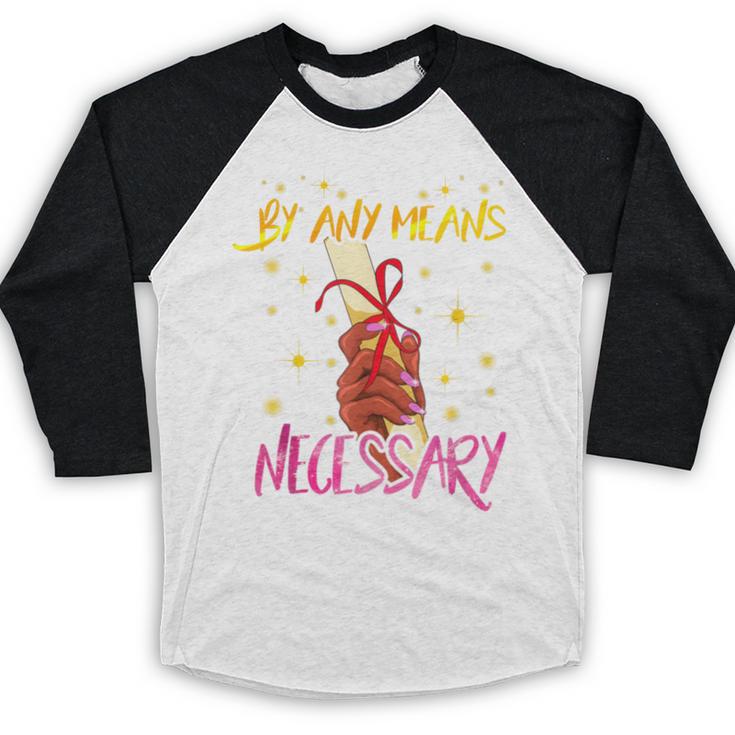 By Any Means Necessary Graduation HBCU Educated Girl Baseball Raglan Shirt