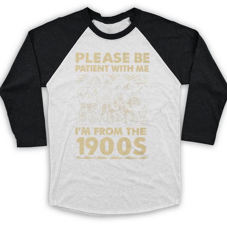 Men Women Please Be Patient With Me I'm From The 1900s Premium Baseball Raglan Shirt