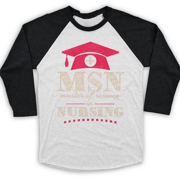 Msn Master Of Science In Nursing College Graduation Premium Tri-Blend Baseball Raglan Shirt