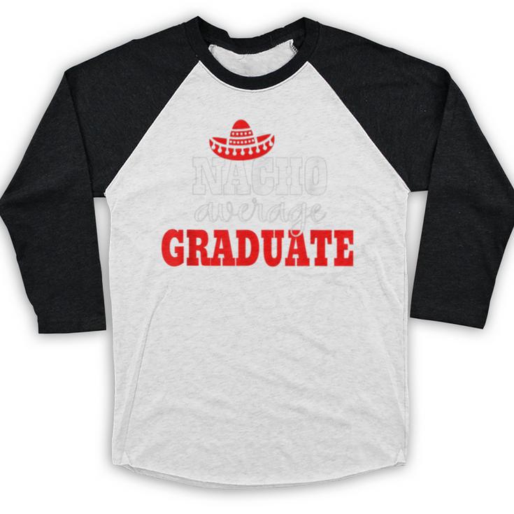 Nacho Average Graduate Shirt Cinco De Mayo Graduation Baseball Raglan Shirt