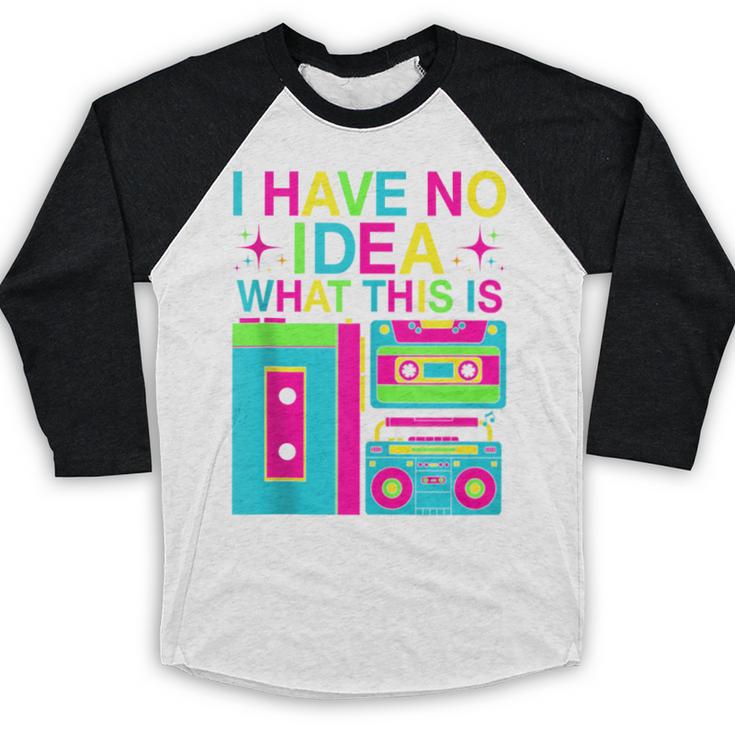 I Have No Idea What This Is Retro 70's 80's 90's Nostalgia Baseball Raglan Shirt I Have No Idea What This Is Retro 70's 80's 90's Nostalgia Baseball Raglan Shirt