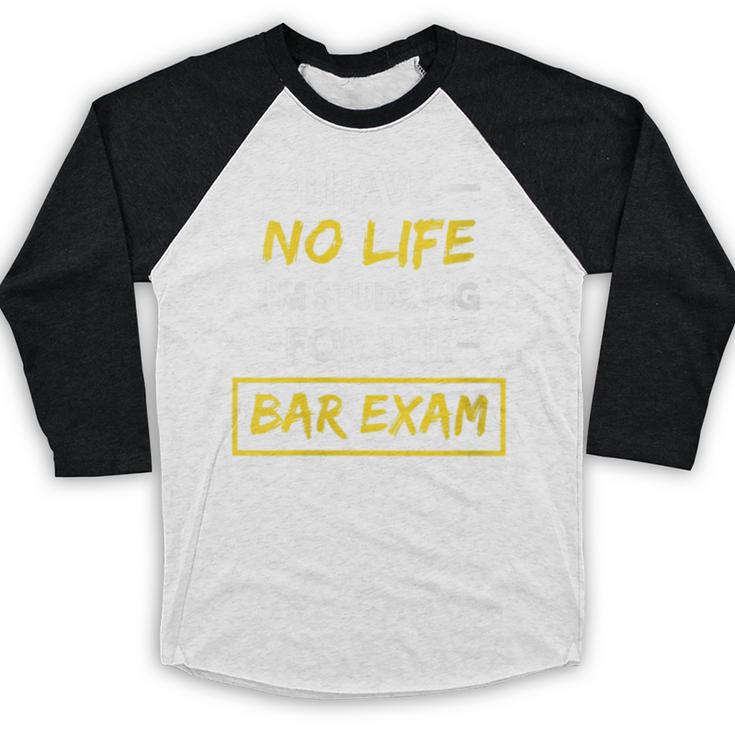 I Have No Life I'm Studying For The Bar Exam Law Graduation Baseball Raglan Shirt